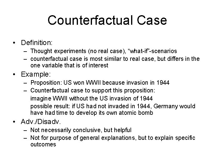 Counterfactual Case • Definition: – Thought experiments (no real case), “what-if”-scenarios – counterfactual case