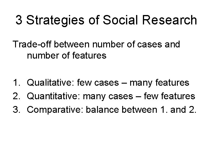 3 Strategies of Social Research Trade-off between number of cases and number of features