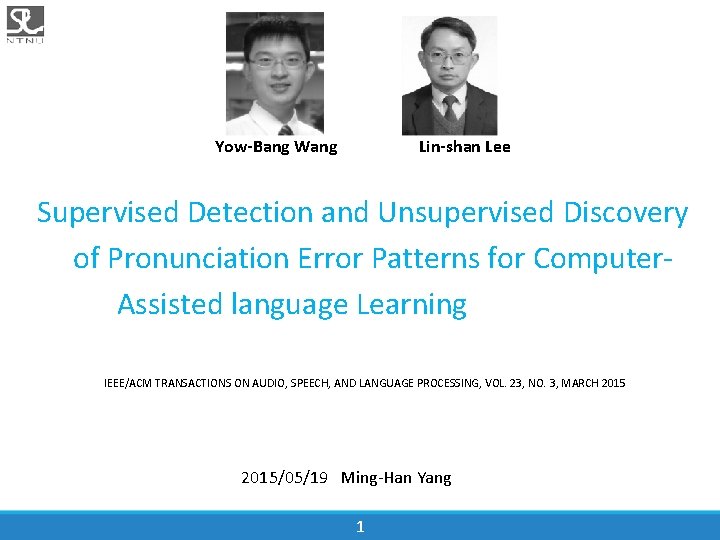 Yow-Bang Wang Lin-shan Lee Supervised Detection and Unsupervised Discovery of Pronunciation Error Patterns for