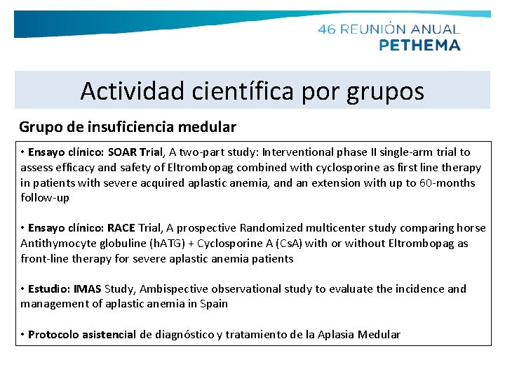 Actividad científica por grupos Grupo de insuficiencia medular • Ensayo clínico: SOAR Trial, A