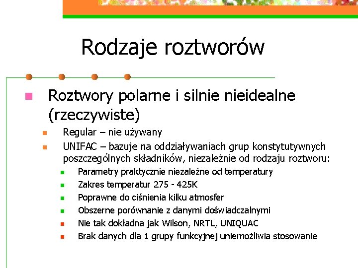 Rodzaje roztworów Roztwory polarne i silnie nieidealne (rzeczywiste) n n n Regular – nie