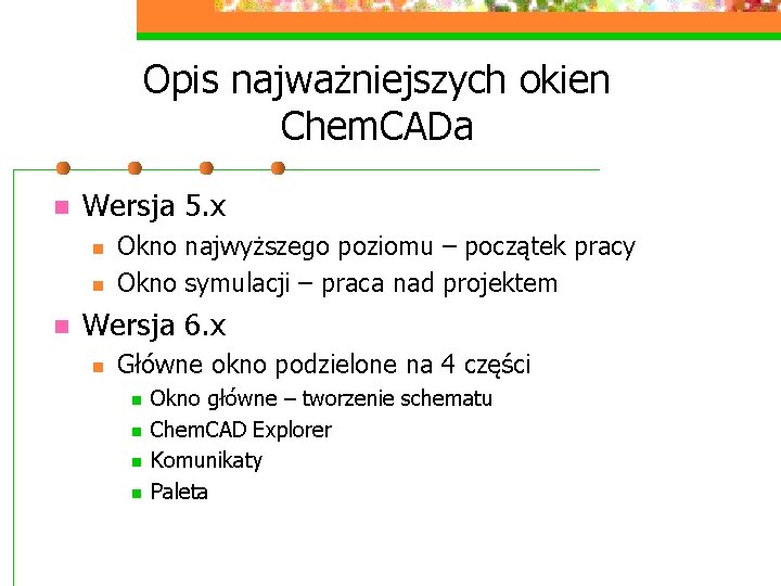 Opis najważniejszych okien Chem. CADa n Wersja 5. x n n n Okno najwyższego