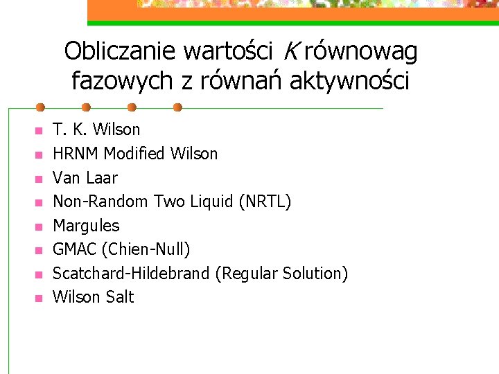 Obliczanie wartości K równowag fazowych z równań aktywności n n n n T. K.