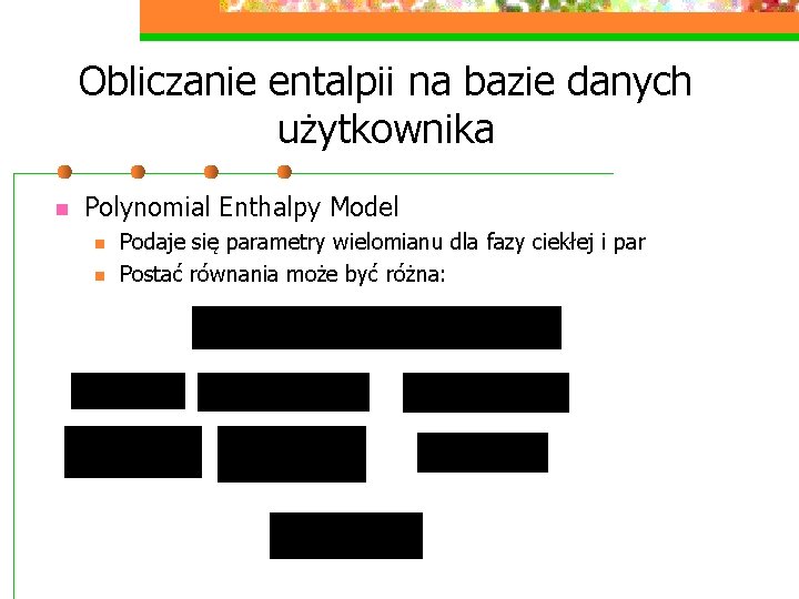 Obliczanie entalpii na bazie danych użytkownika n Polynomial Enthalpy Model n n Podaje się