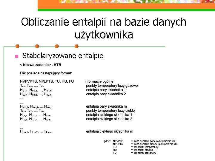 Obliczanie entalpii na bazie danych użytkownika n Stabelaryzowane entalpie 