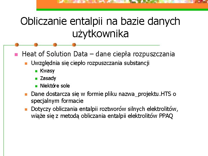 Obliczanie entalpii na bazie danych użytkownika n Heat of Solution Data – dane ciepła