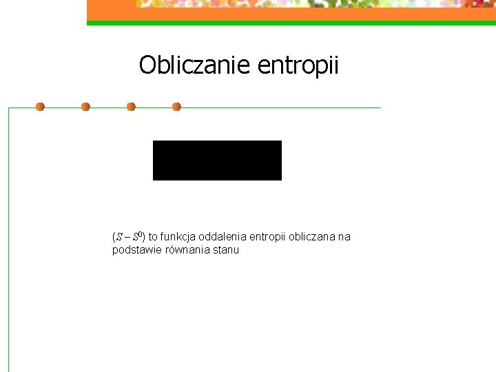 Obliczanie entropii (S – S 0) to funkcja oddalenia entropii obliczana na podstawie równania