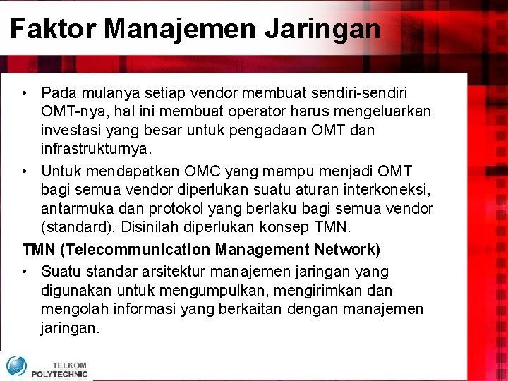 Faktor Manajemen Jaringan • Pada mulanya setiap vendor membuat sendiri-sendiri OMT-nya, hal ini membuat