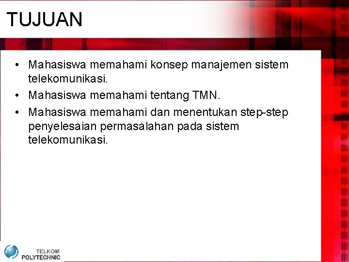 TUJUAN • Mahasiswa memahami konsep manajemen sistem telekomunikasi. • Mahasiswa memahami tentang TMN. •