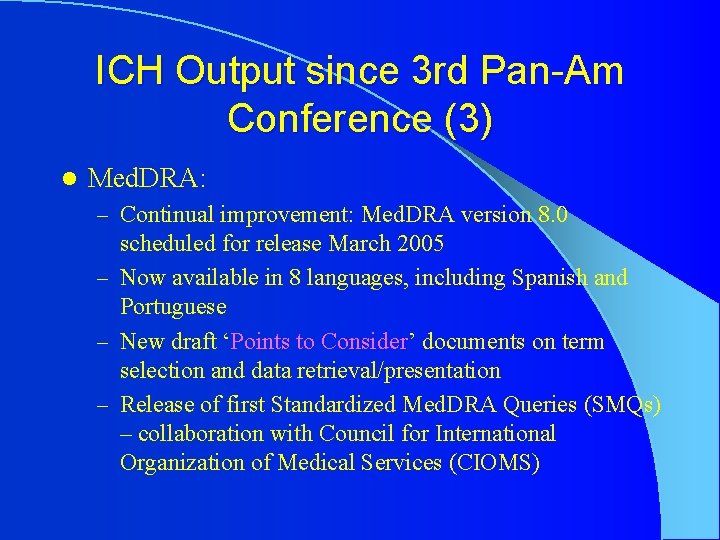 ICH Output since 3 rd Pan-Am Conference (3) l Med. DRA: – Continual improvement: