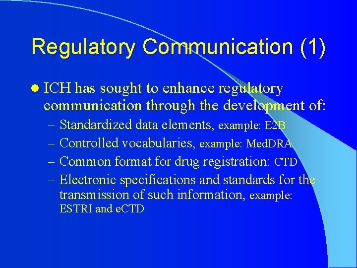 Regulatory Communication (1) l ICH has sought to enhance regulatory communication through the development