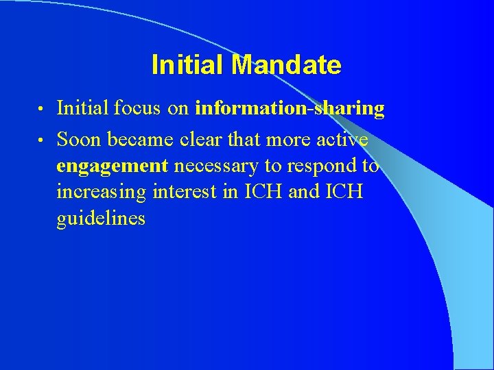 Initial Mandate Initial focus on information-sharing • Soon became clear that more active engagement
