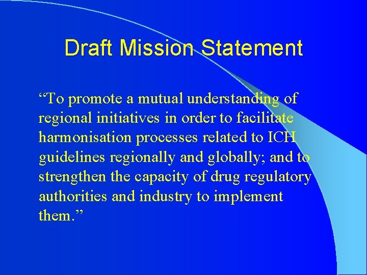 Draft Mission Statement “To promote a mutual understanding of regional initiatives in order to