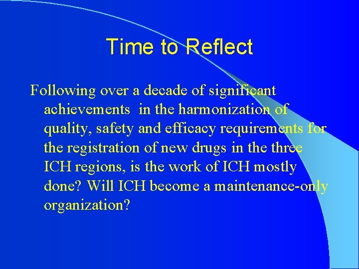 Time to Reflect Following over a decade of significant achievements in the harmonization of