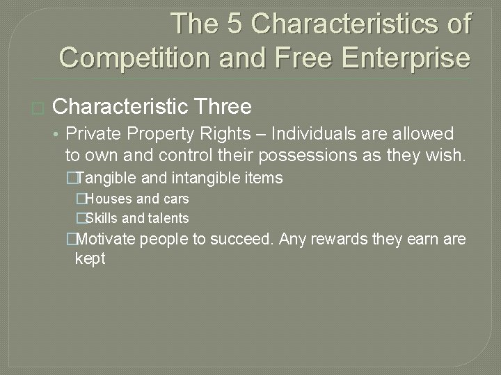 The 5 Characteristics of Competition and Free Enterprise � Characteristic Three • Private Property
