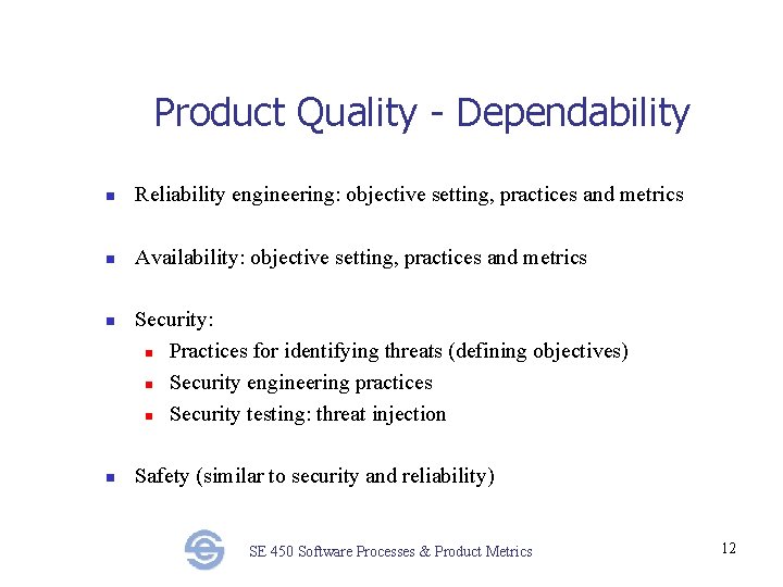 Product Quality - Dependability n Reliability engineering: objective setting, practices and metrics n Availability: