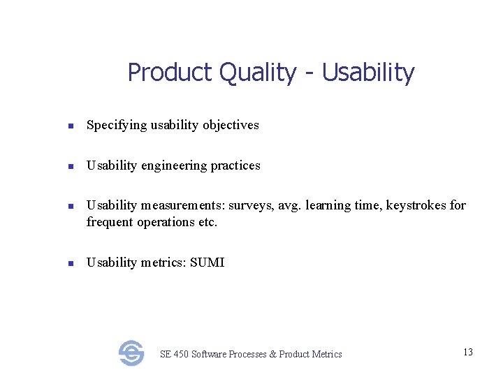 Product Quality - Usability n Specifying usability objectives n Usability engineering practices n n