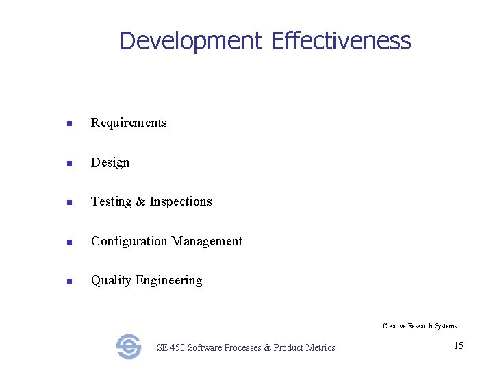Development Effectiveness n Requirements n Design n Testing & Inspections n Configuration Management n