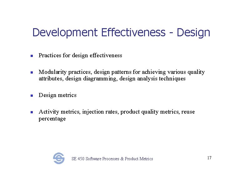 Development Effectiveness - Design n n Practices for design effectiveness Modularity practices, design patterns