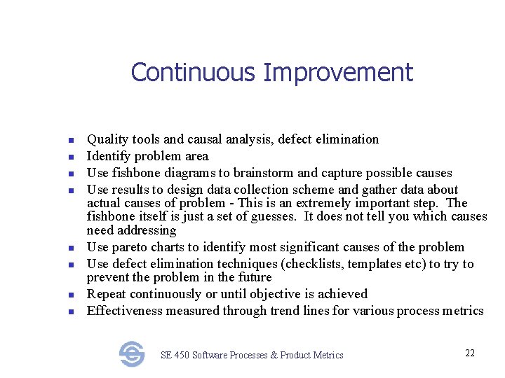 Continuous Improvement n n n n Quality tools and causal analysis, defect elimination Identify
