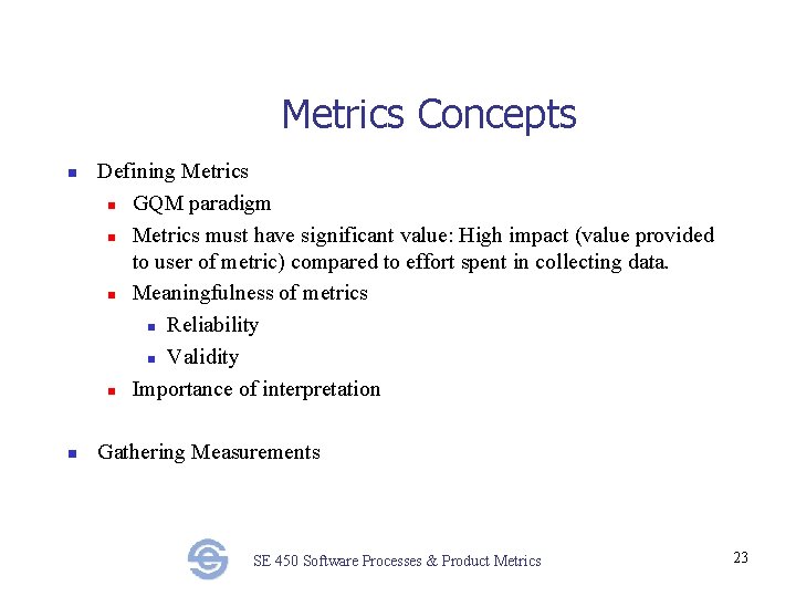 Metrics Concepts n n Defining Metrics n GQM paradigm n Metrics must have significant