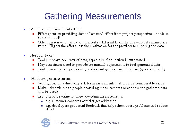 Gathering Measurements n n n Minimizing measurement effort: n Effort spent on providing data