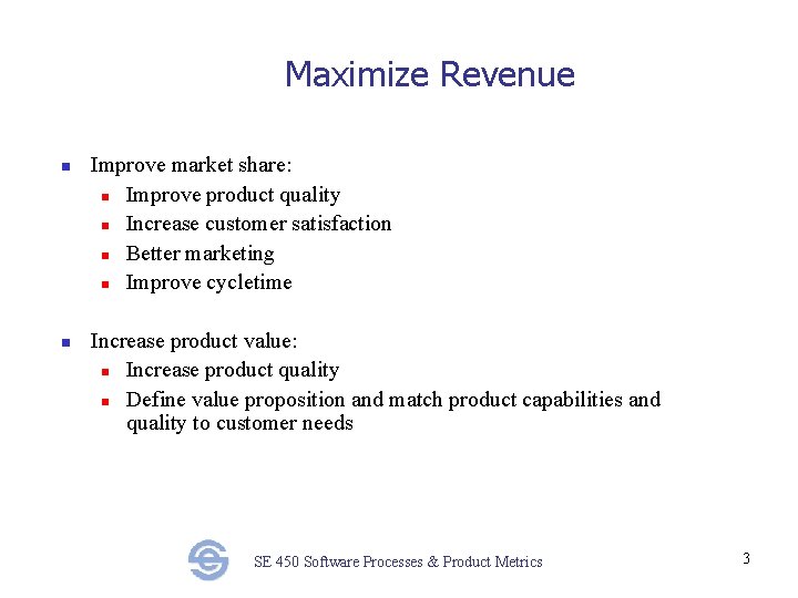 Maximize Revenue n n Improve market share: n Improve product quality n Increase customer