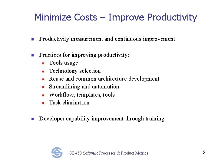 Minimize Costs – Improve Productivity n n n Productivity measurement and continuous improvement Practices