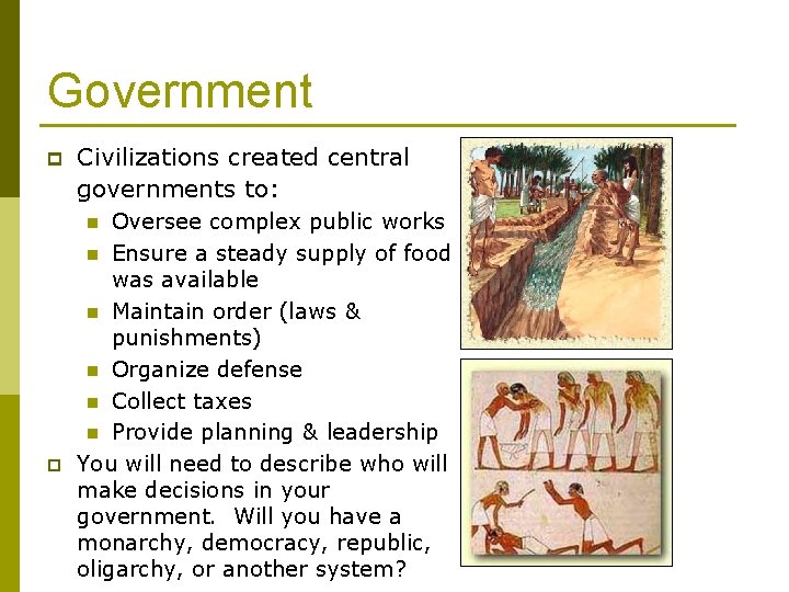 Government p Civilizations created central governments to: Oversee complex public works n Ensure a