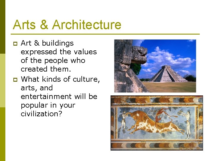 Arts & Architecture p p Art & buildings expressed the values of the people