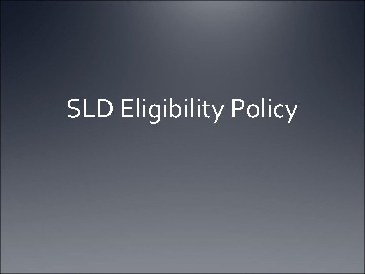 SLD Eligibility Policy 