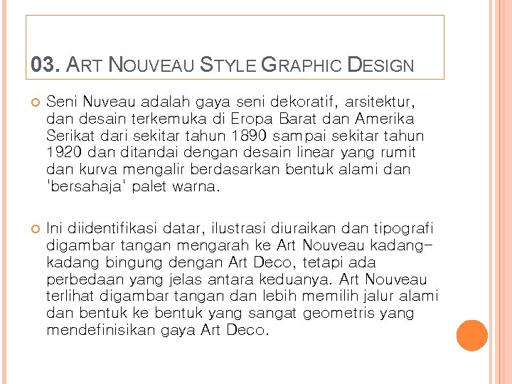 03. ART NOUVEAU STYLE GRAPHIC DESIGN Seni Nuveau adalah gaya seni dekoratif, arsitektur, dan
