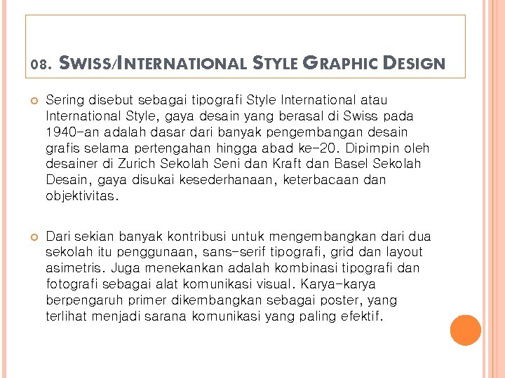 08. SWISS/INTERNATIONAL STYLE GRAPHIC DESIGN Sering disebut sebagai tipografi Style International atau International Style,