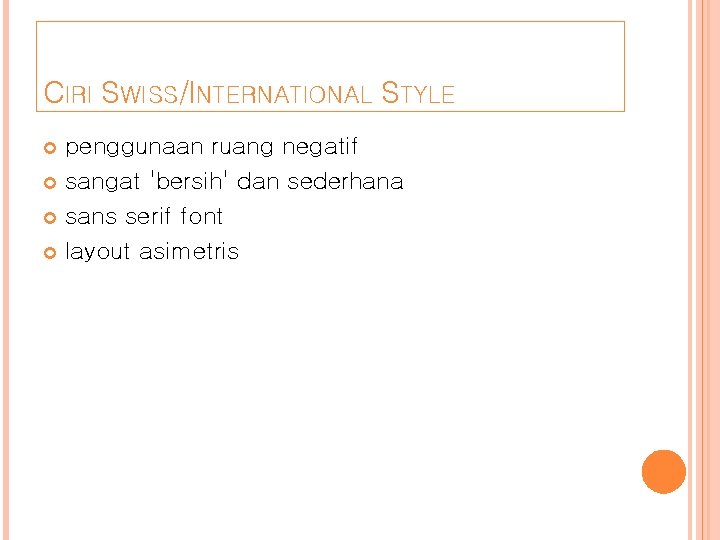 CIRI SWISS/INTERNATIONAL STYLE penggunaan ruang negatif sangat 'bersih' dan sederhana sans serif font layout