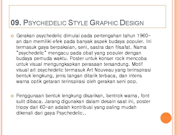 09. PSYCHEDELIC STYLE GRAPHIC DESIGN Gerakan psychedelic dimulai pada pertengahan tahun 1960 an dan