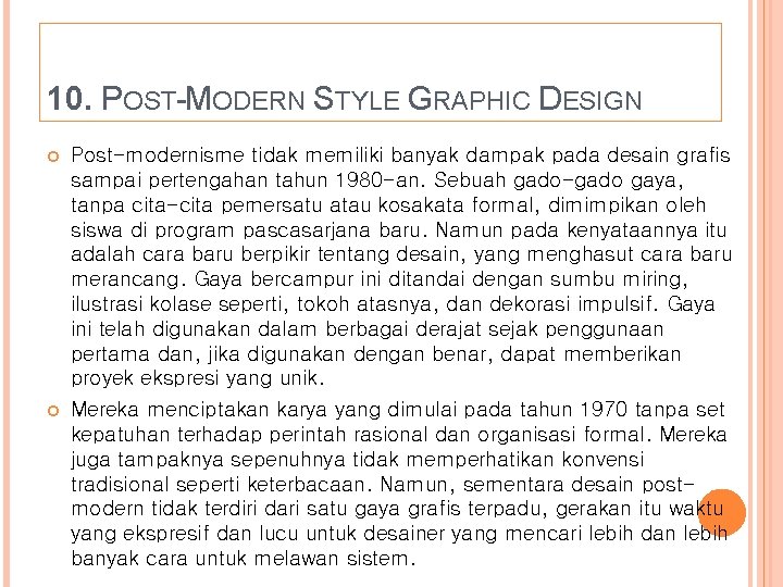 10. POST-MODERN STYLE GRAPHIC DESIGN Post-modernisme tidak memiliki banyak dampak pada desain grafis sampai