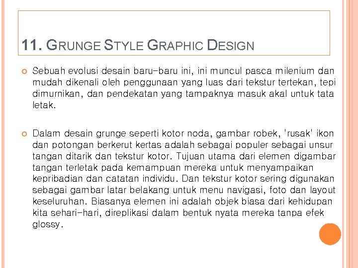 11. GRUNGE STYLE GRAPHIC DESIGN Sebuah evolusi desain baru-baru ini, ini muncul pasca milenium