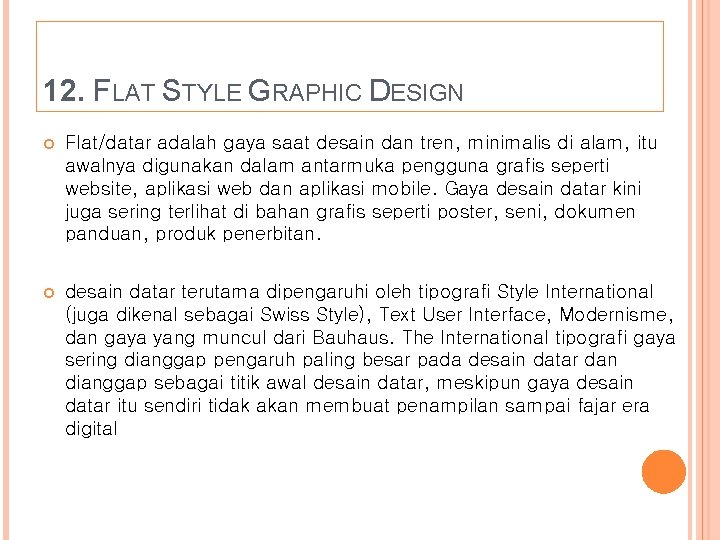 12. FLAT STYLE GRAPHIC DESIGN Flat/datar adalah gaya saat desain dan tren, minimalis di