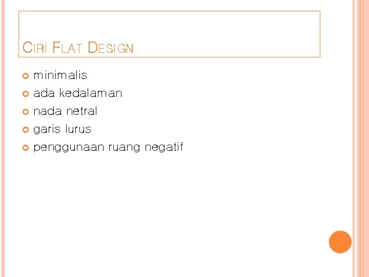 CIRI FLAT DESIGN minimalis ada kedalaman nada netral garis lurus penggunaan ruang negatif 