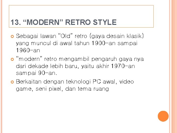 13. “MODERN” RETRO STYLE Sebagai lawan “Old” retro (gaya desain klasik) yang muncul di