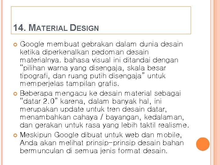 14. MATERIAL DESIGN Google membuat gebrakan dalam dunia desain ketika diperkenalkan pedoman desain materialnya.