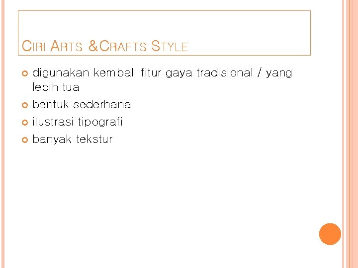 CIRI ARTS & CRAFTS STYLE digunakan kembali fitur gaya tradisional / yang lebih tua