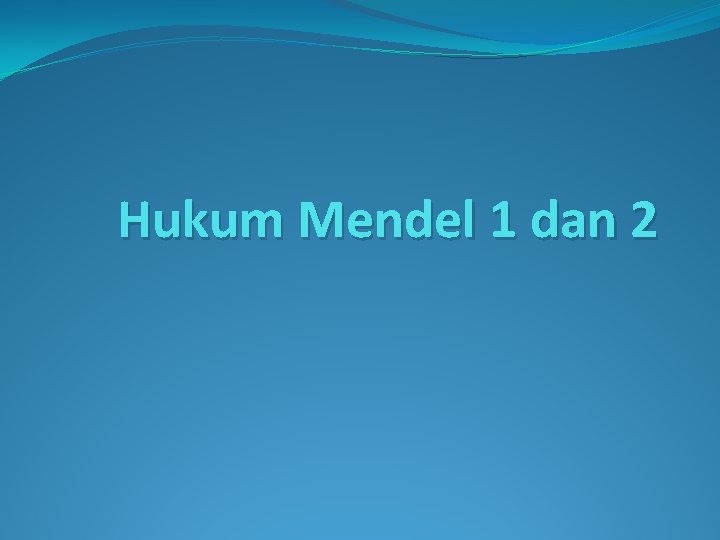 Hukum Mendel 1 dan 2 