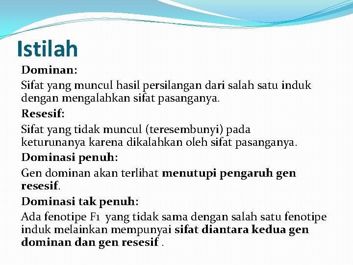 Istilah Dominan: Sifat yang muncul hasil persilangan dari salah satu induk dengan mengalahkan sifat