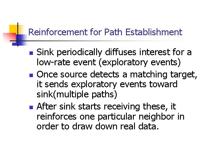 Reinforcement for Path Establishment n n n Sink periodically diffuses interest for a low-rate