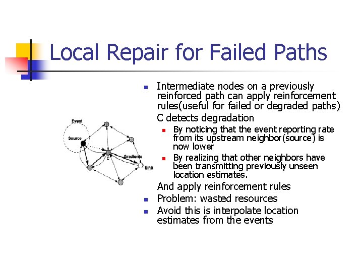 Local Repair for Failed Paths n n Intermediate nodes on a previously reinforced path