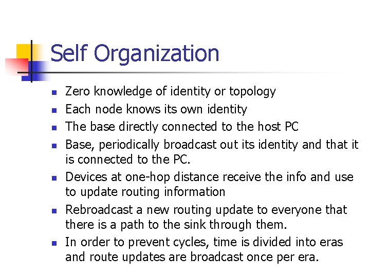 Self Organization n n n Zero knowledge of identity or topology Each node knows