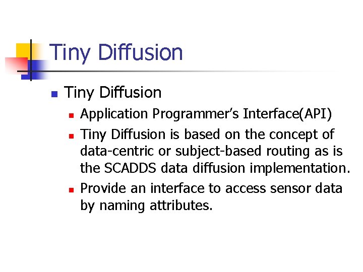 Tiny Diffusion n n n Application Programmer’s Interface(API) Tiny Diffusion is based on the