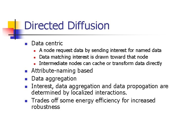 Directed Diffusion n Data centric n n n n A node request data by