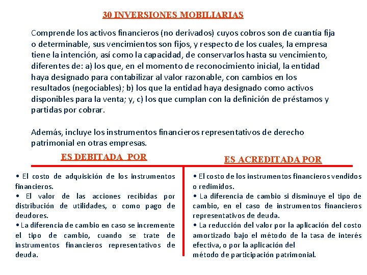 30 INVERSIONES MOBILIARIAS Comprende los activos financieros (no derivados) cuyos cobros son de cuantía 30 INVERSIONES MOBILIARIAS Comprende los activos financieros (no derivados) cuyos cobros son de cuantía
